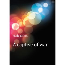 

Книга A captive of war