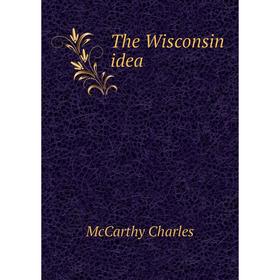 

Книга The Wisconsin idea