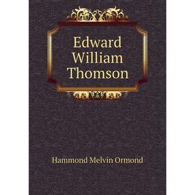 

Книга Edward William Thomson