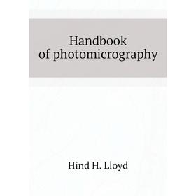 

Книга Handbook of photomicrography