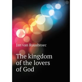 

Книга The kingdom of the lovers of God