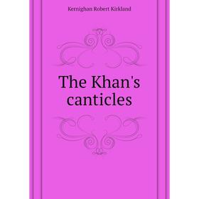 

Книга The Khan's canticles