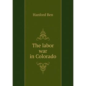 

Книга The labor war in Colorado
