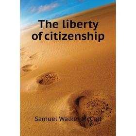 

Книга The liberty of citizenship