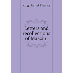 

Книга Letters and recollections of Mazzini