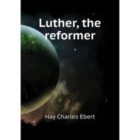 

Книга Luther, the reformer