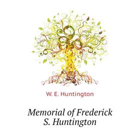 

Книга Memoria l of Frederick S Huntington