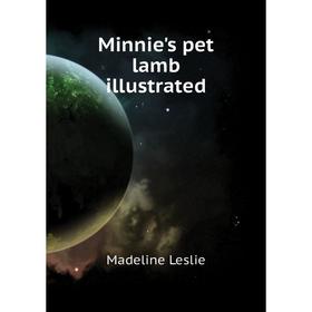 

Книга Minnie's pet lamb illustrated