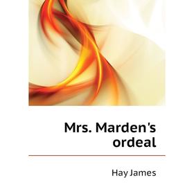 

Книга Mrs Marden's ordeal