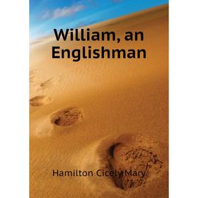 

Книга William, an Englishman