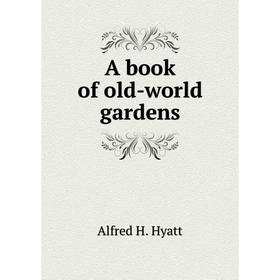 

Книга A book of old-world gardens