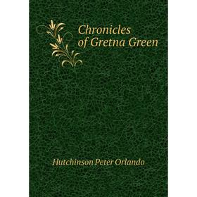 

Книга Chronicles of Gretna Green
