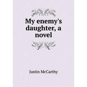 

Книга My enemy's daughter, a novel