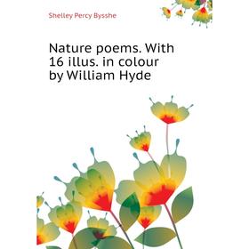 

Книга Nature poems With 16 illus in colour by William Hyde