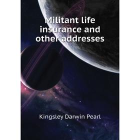 

Книга Militant life insurance and other addresses