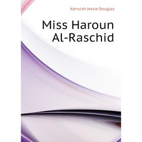 

Книга Miss Haroun Al-Raschid