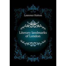 

Книга Literary landmarks of London