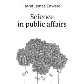 

Книга Science in public affairs