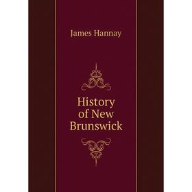 

Книга History of New Brunswick