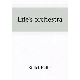 

Книга Life's orchestra