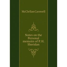 

Книга Notes on the Personal memoirs of P H Sheridan