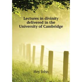 

Книга Lectures in divinity delivered in the University of Cambridge