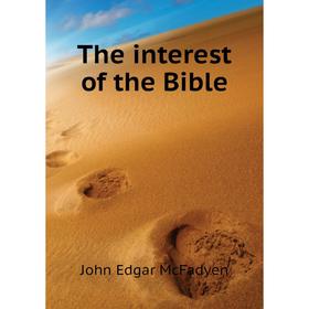 

Книга The interest of the Bible