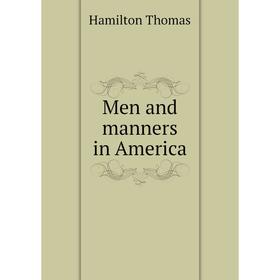 

Книга Men and manners in America