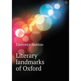 

Книга Literary landmarks of Oxford