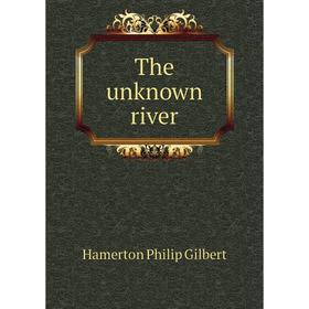 

Книга The unknown river
