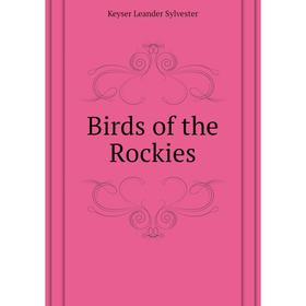 

Книга Birds of the Rockies