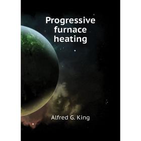 

Книга Progressive furnace heating