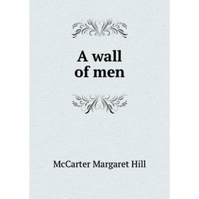 

Книга A wall of men