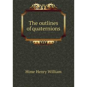 

Книга The outlines of quaternions