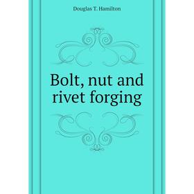 

Книга Bolt, nut and rivet forging