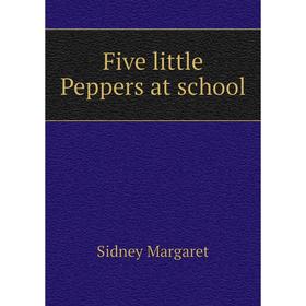 

Книга Five little Peppers at school