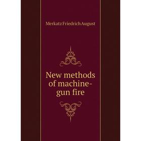 

Книга New methods of machine-gun fire