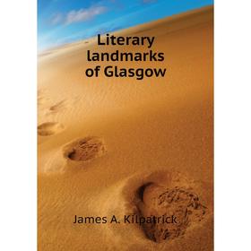 

Книга Literary landmarks of Glasgow