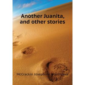 

Книга Another Juanita, and other stories. McCrackin Josephine Woempner
