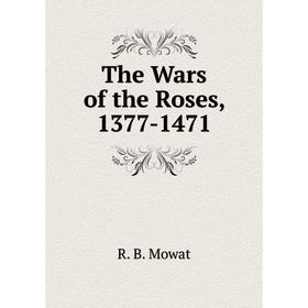 

Книга The Wars of the Roses, 1377-1471