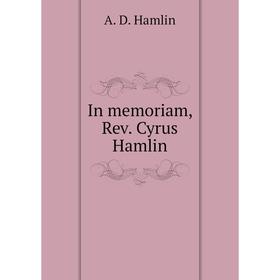 

Книга In memoriam, Rev. Cyrus Hamlin