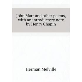 

Книга John Marr and other poems, with an introductory note by Henry Chapin