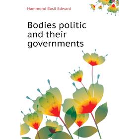 

Книга Bodies politic and their governments. Hammond Basil Edward