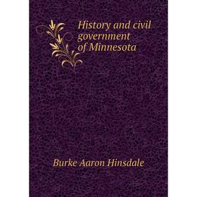 

Книга History and civil government of Minnesota. B. A. Hinsdale