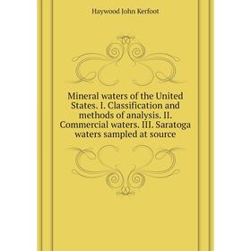 

Книга Mineral waters of the United States I Classification and methods of analysis II Commercial waters III Saratoga waters sampled at source