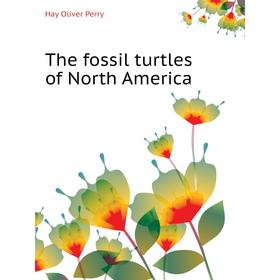 

Книга The fossil turtles of North America