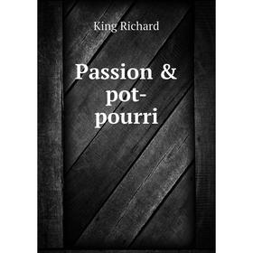 

Книга Passion & pot-pourri