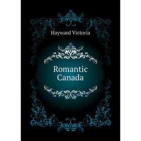 

Книга Romantic Canada