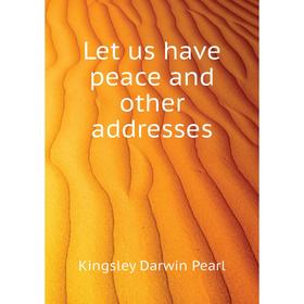 

Книга Let us have peace and other addresses