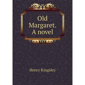 

Книга Old Margaret a novel